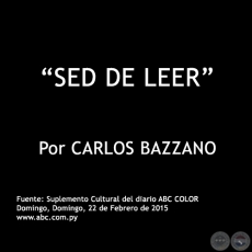 SED DE LEER - Por CARLOS BAZZANO - Domingo, 22 de Febrero de 2015